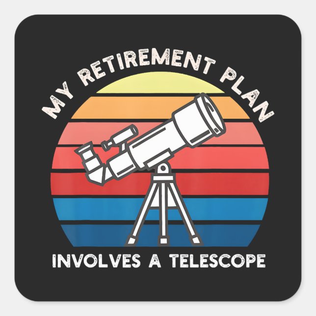 Adesivo Quadrado Meu Plano de Aposentadoria Envolve Um Telescópio (Frente)