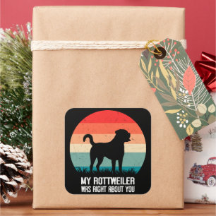 Adesivo Quadrado Meu Rottweiler Estava Certo Sobre Você, Retro De C