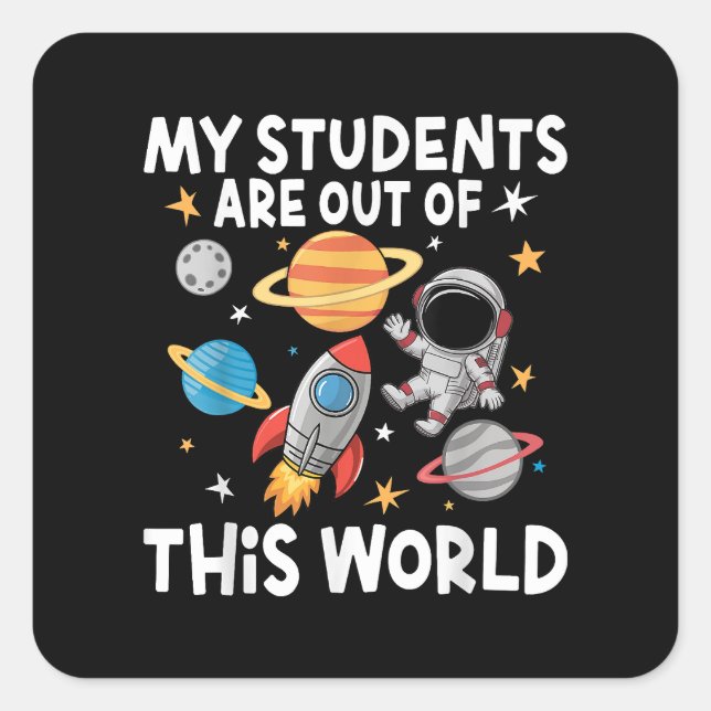 Adesivo Quadrado Meus Alunos Estão Fora Deste Teac Espacial Engraça (Frente)