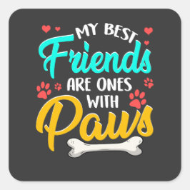 Adesivo Quadrado Meus melhores amigos são aqueles com patas