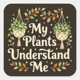 Adesivo Quadrado Minhas plantas me entendem
