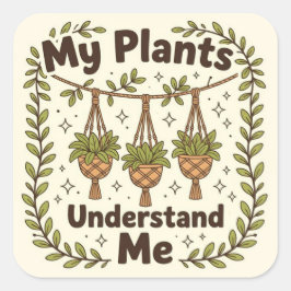 Adesivo Quadrado Minhas plantas me entendem
