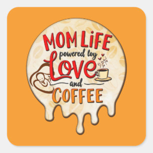 Adesivo Quadrado Mom Life Powered by Love and Coffee – Fun Design
