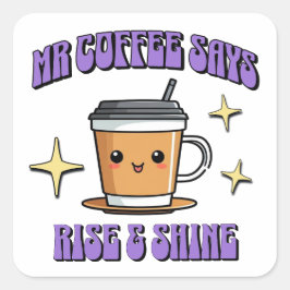 Adesivo Quadrado Mr Coffee Says Rise & Shine
