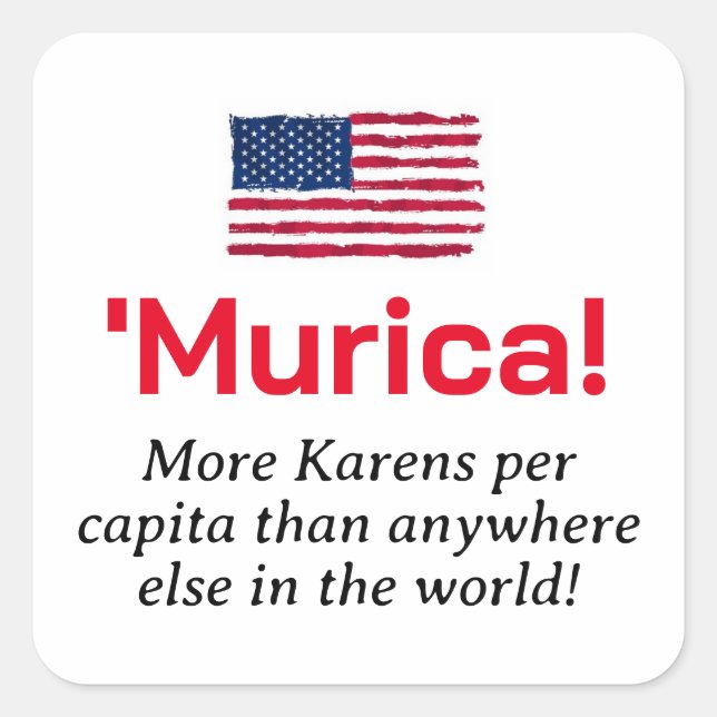 Adesivo Quadrado Murica... Mais Karens por Capita. (Frente)