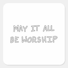 Adesivo Quadrado My it all be worship outline