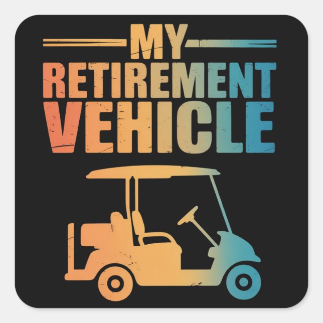 Adesivo Quadrado My Retirement Vehicle Golf Cart Golfer Golf Cart  (Frente)