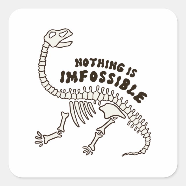 Adesivo Quadrado Nada É Infossível Dinossauro Bones Pun Sticker (Frente)