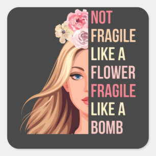 Adesivo Quadrado Não é frágil como uma flor frágil como uma bom