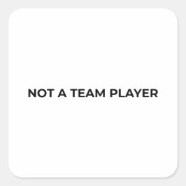 Adesivo Quadrado Não é um Jogador de Equipe Minimalista Tipográfica