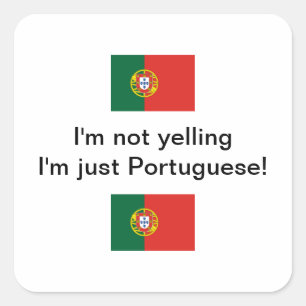 Adesivo Quadrado "Não estou gritando, sou só português!"