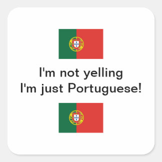 Adesivo Quadrado "Não estou gritando, sou só português!"