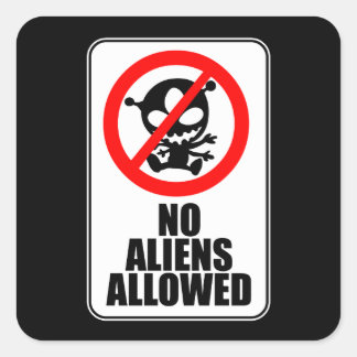 Adesivo Quadrado Não há Aliens permitidos