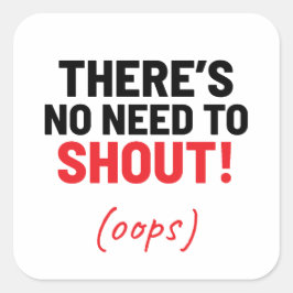 Adesivo Quadrado Não há necessidade de gritar Piadas engraçadas