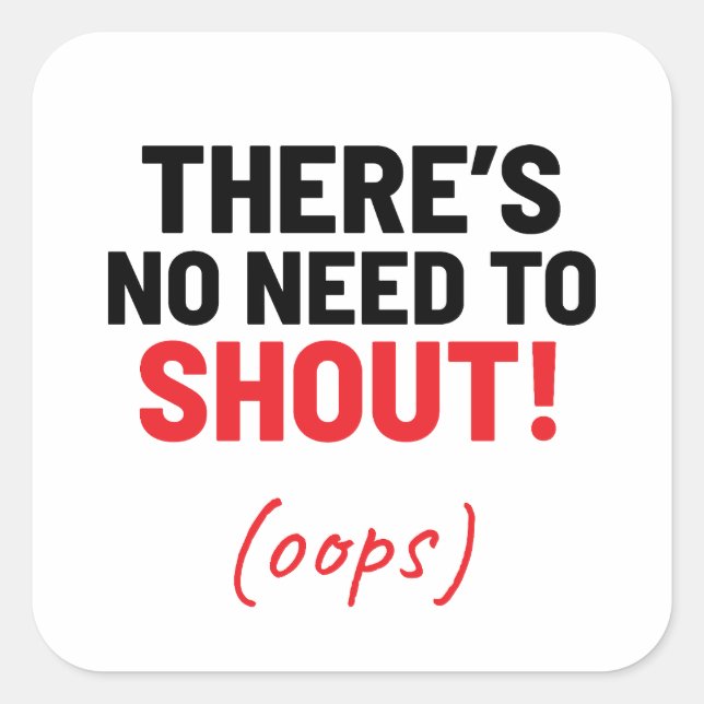 Adesivo Quadrado Não há necessidade de gritar Piadas engraçadas (Frente)