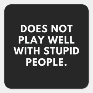 Adesivo Quadrado não joga bem com pessoas estúpidas