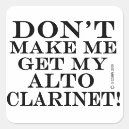 Adesivo Quadrado Não Me Faça Pegar Meu Alto Clarinet
