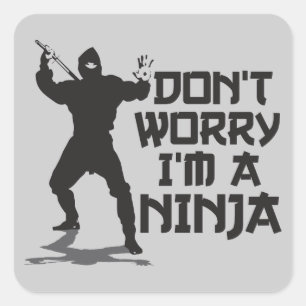 Adesivo Quadrado Não me preocupe são um Ninja