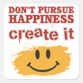 Adesivo Quadrado Não persiga a felicidade, Crie-a