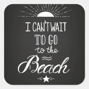 Adesivo Quadrado Não pode esperar para ir à praia