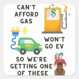 Adesivo Quadrado Não Posso Comprar Gasolina ou EV, Então Estou Comp
