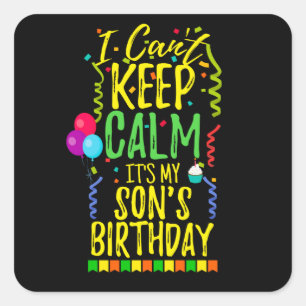 Adesivo Quadrado Não posso ficar calmo É o aniversário do meu filho