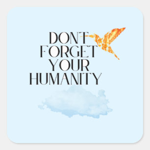 Adesivo Quadrado "Não se esqueça da sua humanidade - Esmagamento Do