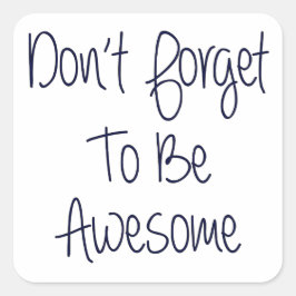 Adesivo Quadrado Não se esqueça de ser incrível