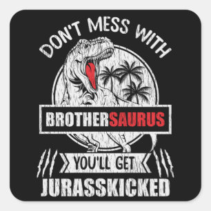 Adesivo Quadrado Não se meta com a família do irmão Saurus Dinos