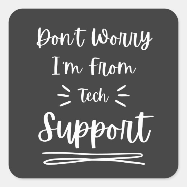 Adesivo Quadrado Não se preocupe, sou do Suporte Técnico Engraçado  (Frente)
