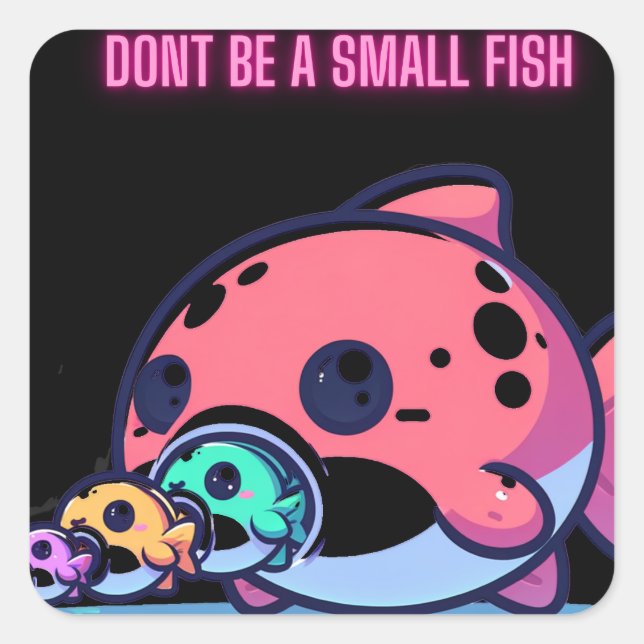 Adesivo Quadrado não seja um peixe pequeno (Frente)