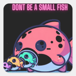Adesivo Quadrado não seja um peixe pequeno