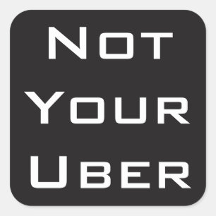 Adesivo Quadrado Não seu Uber