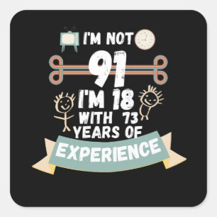 Adesivo Quadrado Não tenho 91. Tenho 18 anos com 73 experiências...