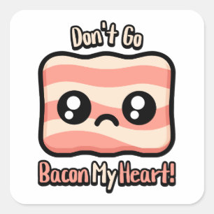 Adesivo Quadrado Não volte para o meu coração! Cute Bacon Pun