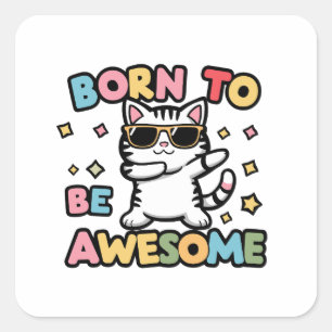 Adesivo Quadrado Nascer de ser incrível - Dabbing de gato