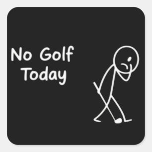 Adesivo Quadrado Nenhum Golfe Hoje Divertido Triste Figura de Golfe