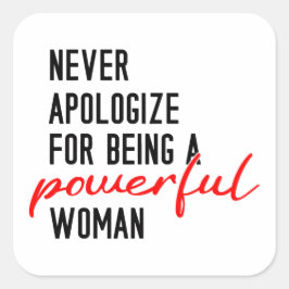 Adesivo Quadrado Never Apologize For Being A Powerful Woman Sticker