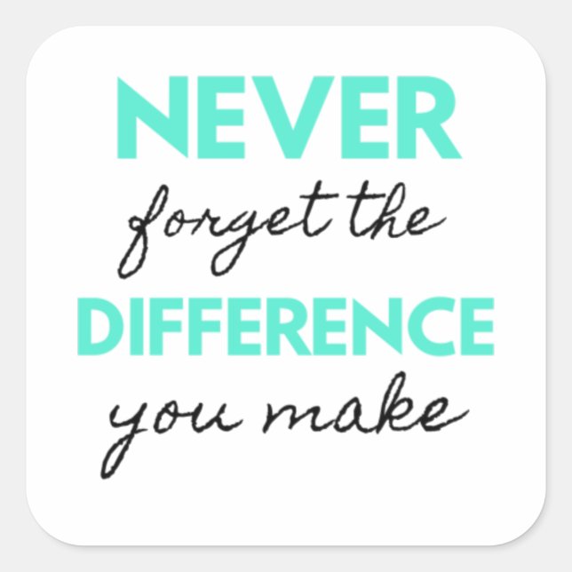 Adesivo Quadrado Never Forget The Difference You Make 2 (Frente)