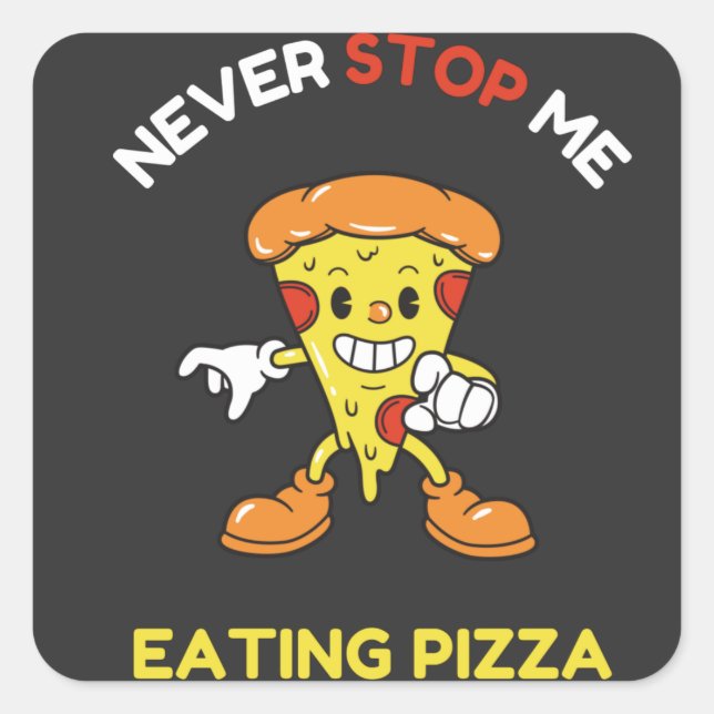 Adesivo Quadrado Never stop me eating pizza (Frente)