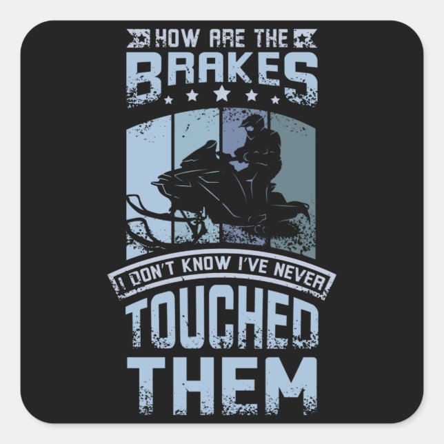 Adesivo Quadrado Never Touch The Brakes Snowmobile (Frente)