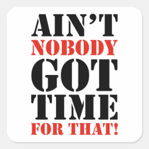 Adesivo Quadrado Ninguém tem tempo para isso