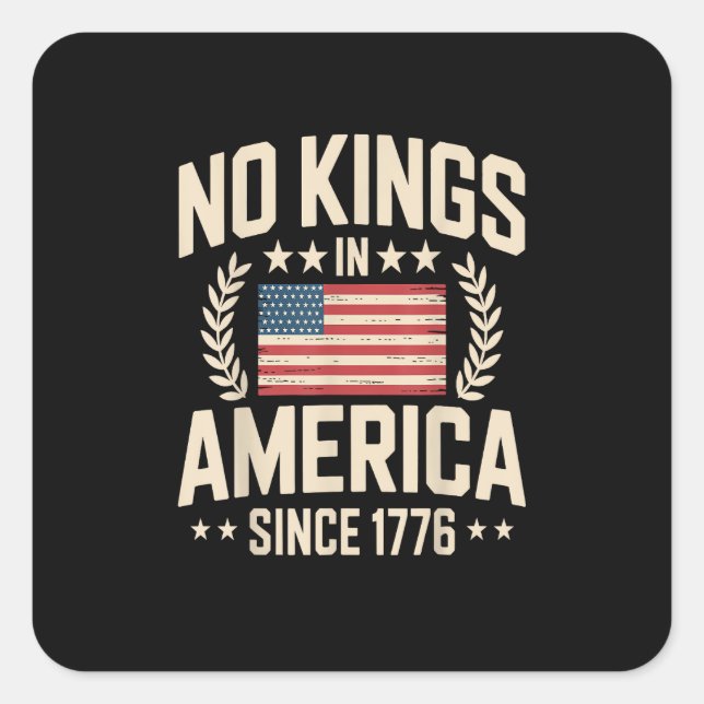 Adesivo Quadrado No Kings In America Since 1776 Casual Cool Design (Frente)