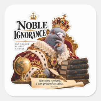 Adesivo Quadrado Nobre Ignorância Pombo Real Rei NAGIPI AI
