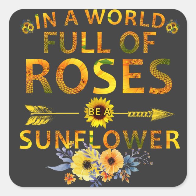 Adesivo Quadrado num cheio mundial de rosas ser girassol (Frente)