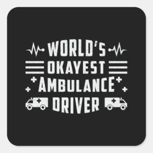 Adesivo Quadrado O carro de ambulância mais Okayest do mundo, Para