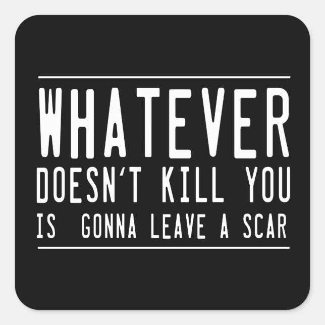 Adesivo Quadrado O que quer que não o mata… (Frente)