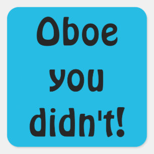 Adesivo Quadrado Oboe, você não fez palitos