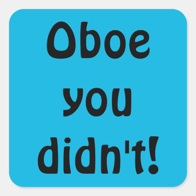 Adesivo Quadrado Oboe, você não fez palitos (Frente)