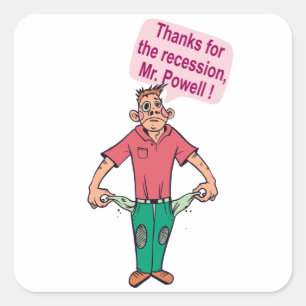 Adesivo Quadrado Obrigados para a recessão, Sr. Powell